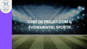 CHEF DE PROJET COM & EVENEMENTIEL SPORTIF