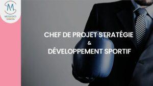 CHEF DE PROJET STRATEGIE & DEVELOPPEMENT SPORTIF