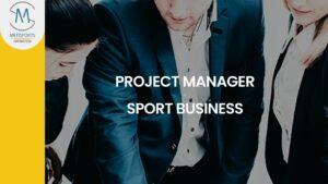 PROJECT MANAGER SPORT BUSINESS